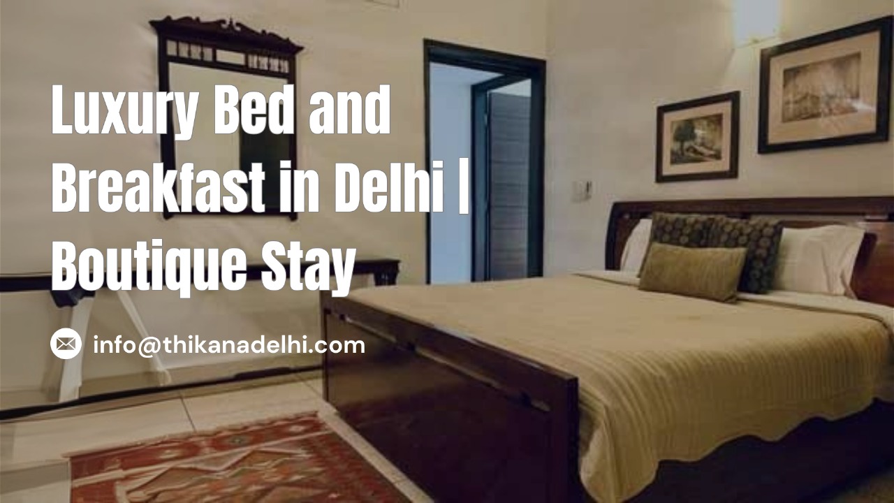 Luxury Bed and Breakfast in Delhi